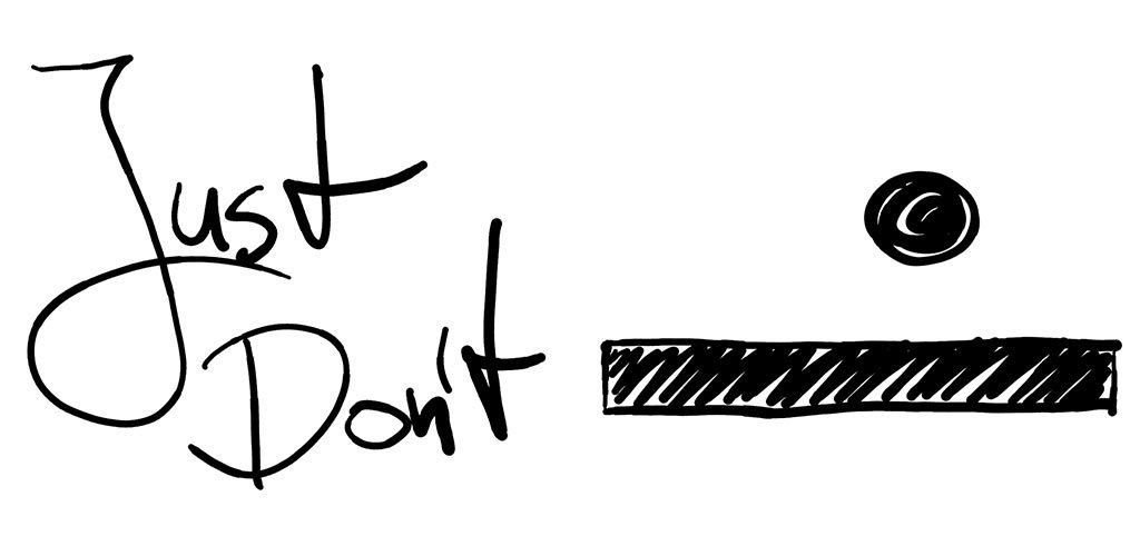 Just don't
